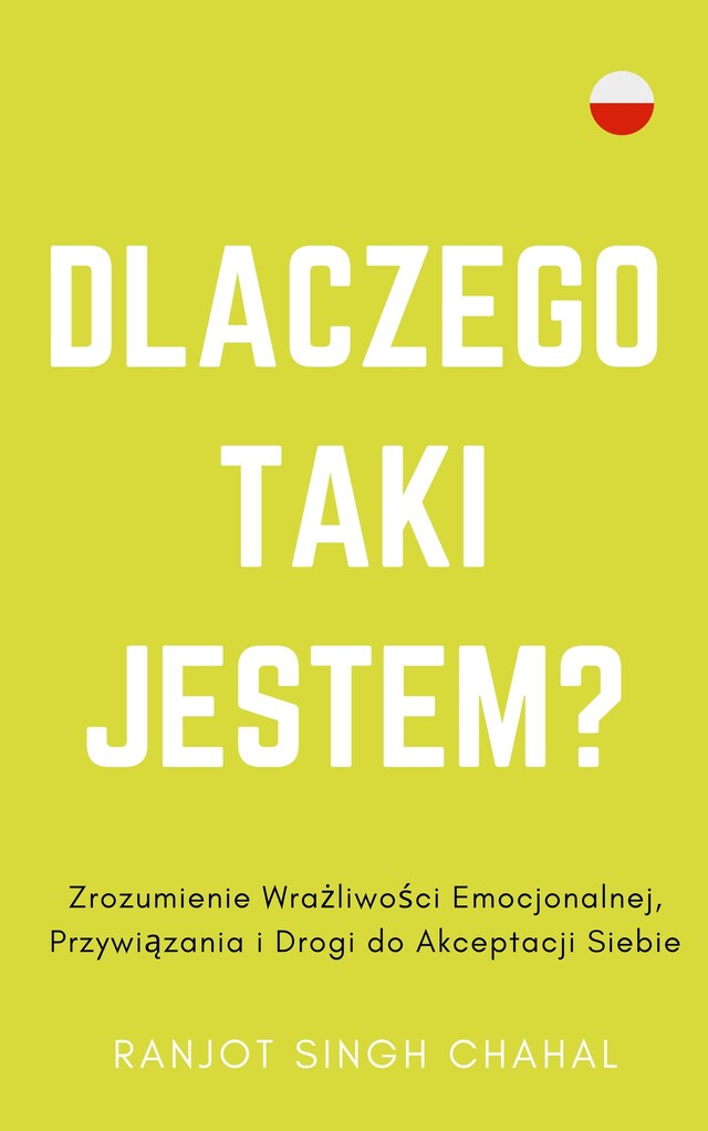 Book cover for Dlaczego Taki Jestem? : Zrozumienie Wrażliwości Emocjonalnej, Przywiązania i Drogi do Akceptacji Siebie