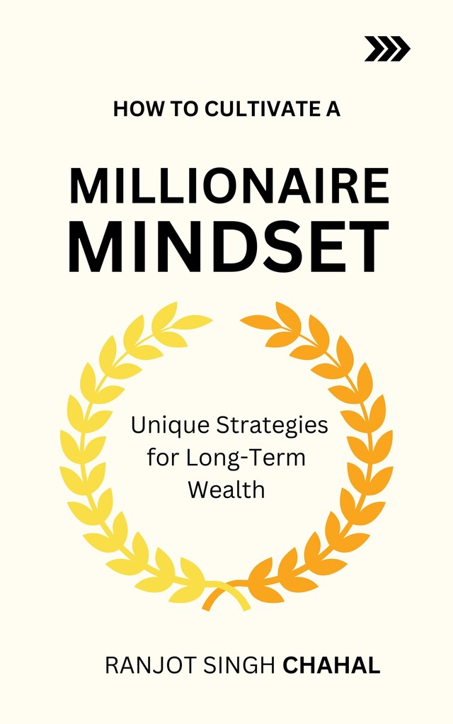 Book cover for How to Cultivate a Millionaire Mindset: Unique Strategies for Long-Term Wealth