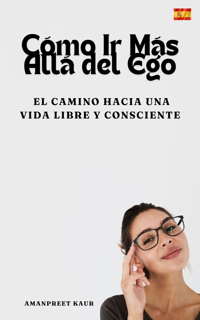 Book cover for Cómo Ir Más Allá del Ego: El Camino hacia una Vida Libre y Consciente