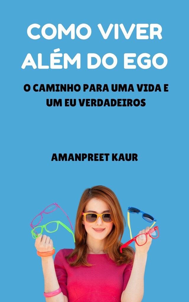 Book cover for Como Viver Além do Ego: O Caminho para uma Vida e um Eu Verdadeiros