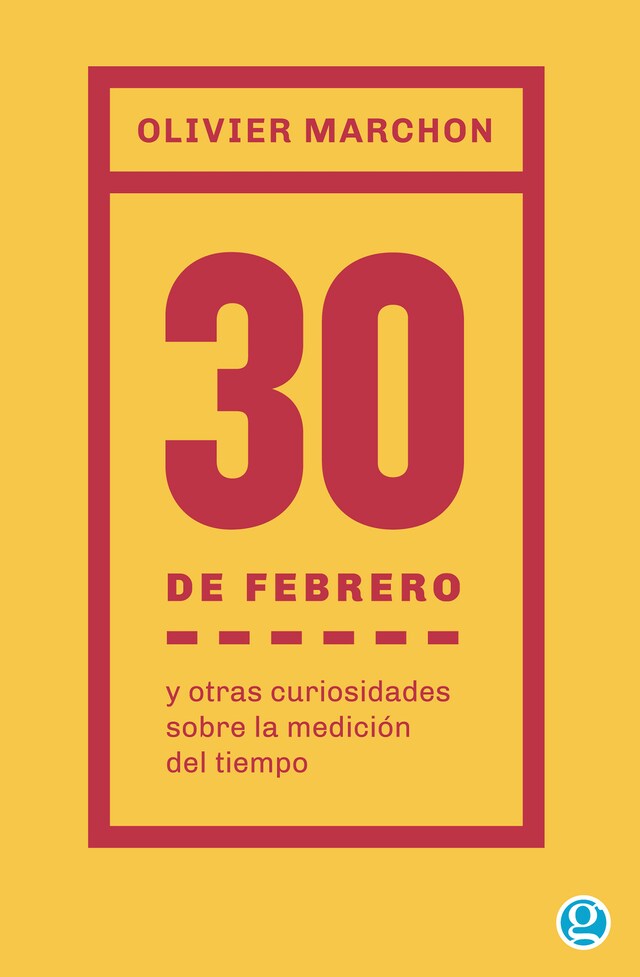 30 de febrero y otras curiosidades sobre la medición del tiempo Boekomslag van 30 de febrero y otras curiosidades sobre la medición del tiempo