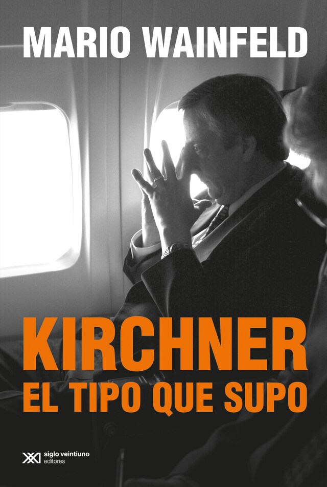 Couverture de livre pour Kirchner, el tipo que supo