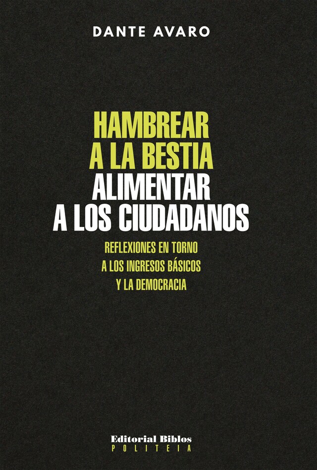 Book cover for Hambrear a la bestia, alimentar a los ciudadanos