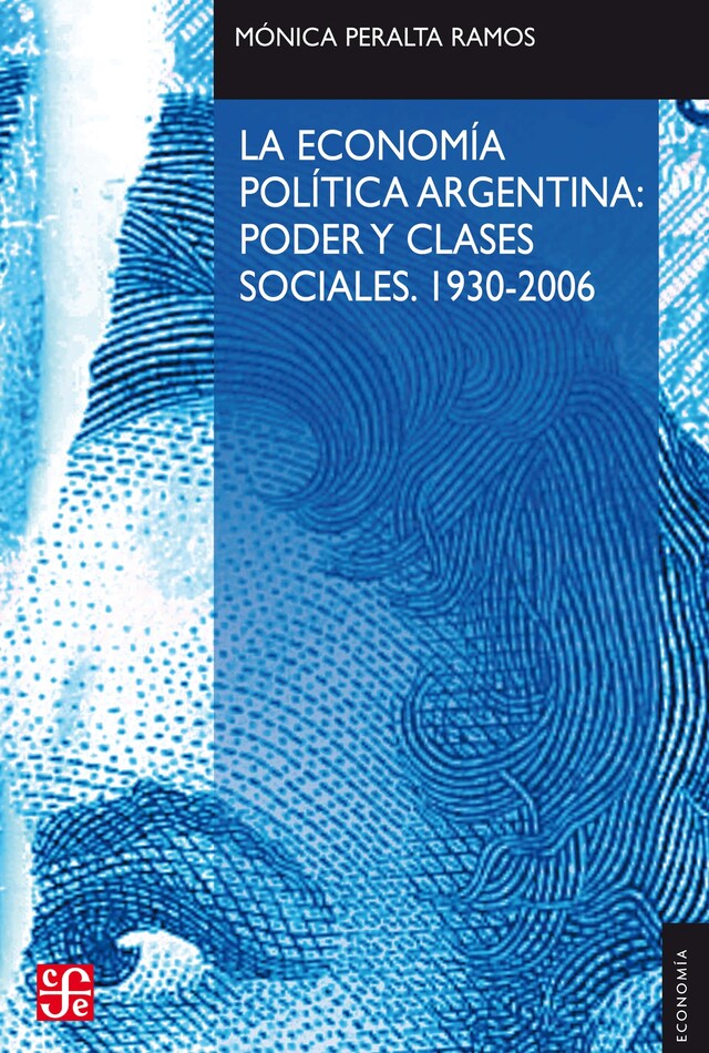 Boekomslag van La economía política argentina: poder y clases sociales (1930-2006)