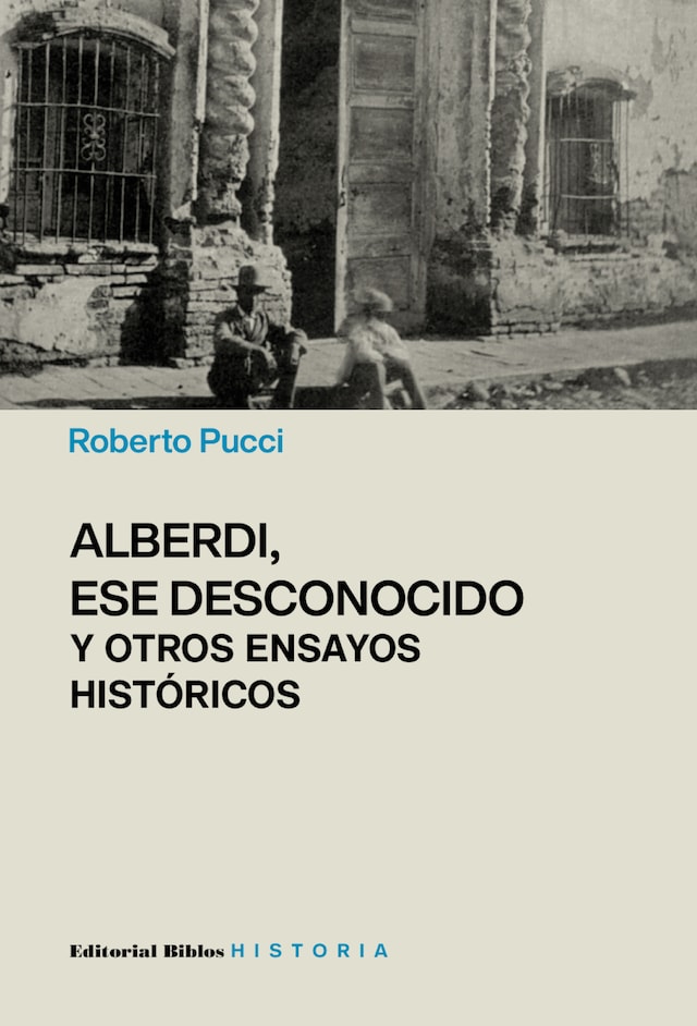 Book cover for Alberdi, ese desconocido y otros ensayos históricos