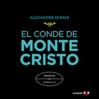 El Conde de Montecristo. Parte III: Extrañas Coincidencias (Volumen II)