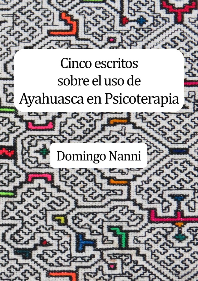 Book cover for Cinco escritos sobre el uso de Ayahuasca en Psicoterapia