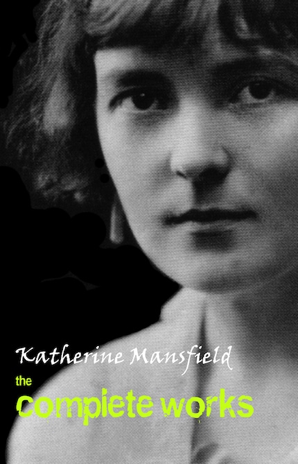 Katherine Mansfield: The Complete Works bookCoverFor