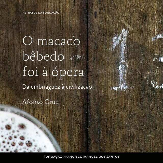 Book cover for O Macaco Bêbedo Foi à Ópera: Da Embriaguez à Civilização