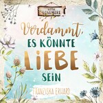 Verdammt, es könnte Liebe sein