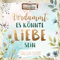 Verdammt, es könnte Liebe sein