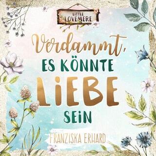 Verdammt, es könnte Liebe sein als Hörbuch