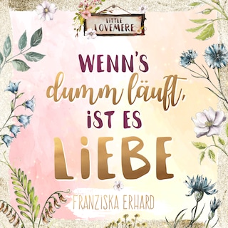 Wenn's dumm läuft, ist es Liebe als Hörbuch