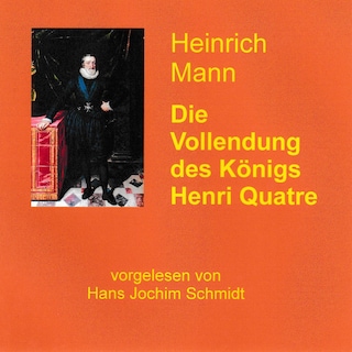 Die Vollendung des Königs Henri Quatre als Hörbuch
