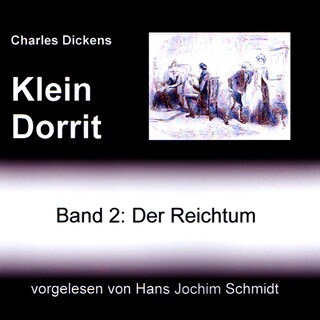 Klein Dorrit. Der Reichtum als Hörbuch