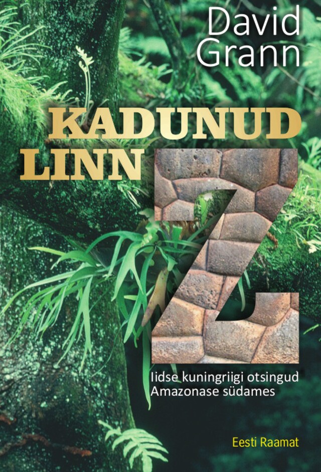 Buchcover für Kadunud linn Z. Iidse kuningriigi otsingud Amazonase südames