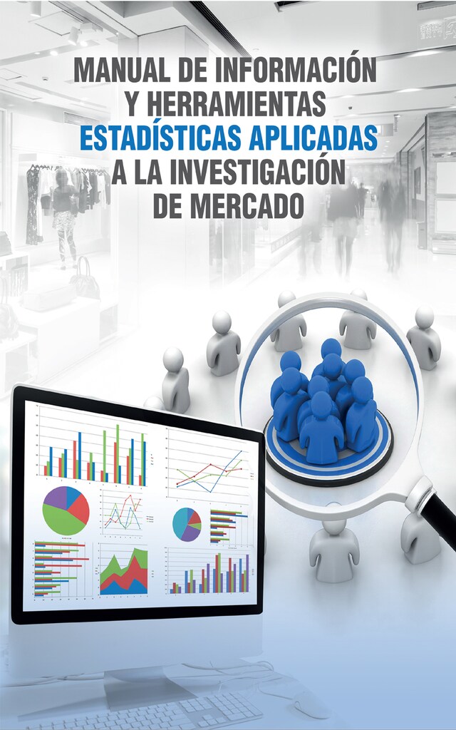 Book cover for Manual de información y herramientas estadísticas aplicadas a la investigación de mercado