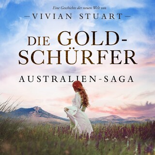 Die Goldschürfer - Australien-Saga 7 als Hörbuch