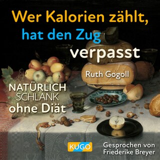 Wer Kalorien zählt, hat den Zug verpasst als Hörbuch