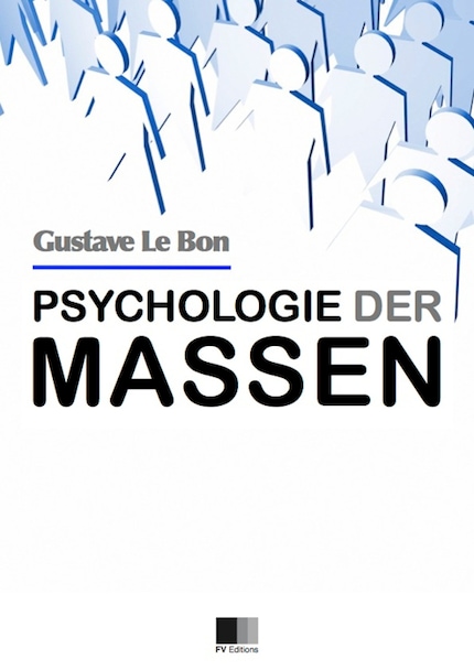Psychologie Der Massen Zusammenfassung Psychologie der Massen - Gustave le Bon - E-Book - BookBeat