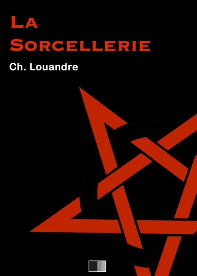 Bogomslag for La Sorcellerie, suivi de Le Diable, sa vie, ses moeurs et son intervention dans les choses humaines.