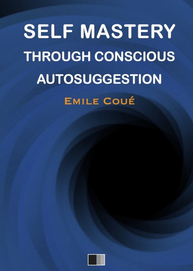 Book cover for Self Mastery Through Conscious Autosuggestion