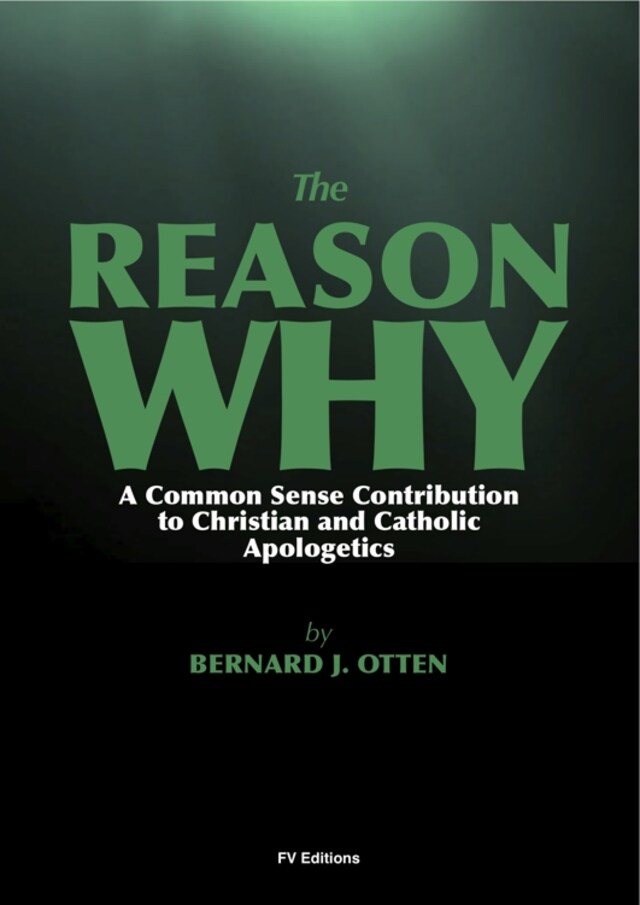 Buchcover für The Reason Why : A Common Sense Contribution to Christian and Catholic Apologetics