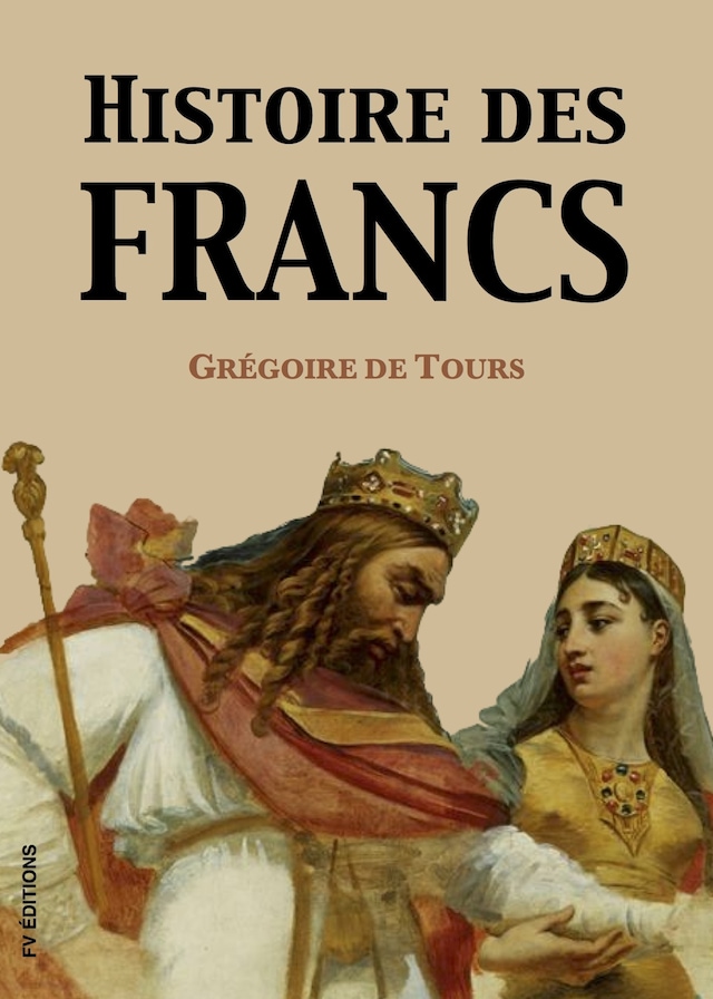 Book cover for Histoire des Francs (Version intégrale)