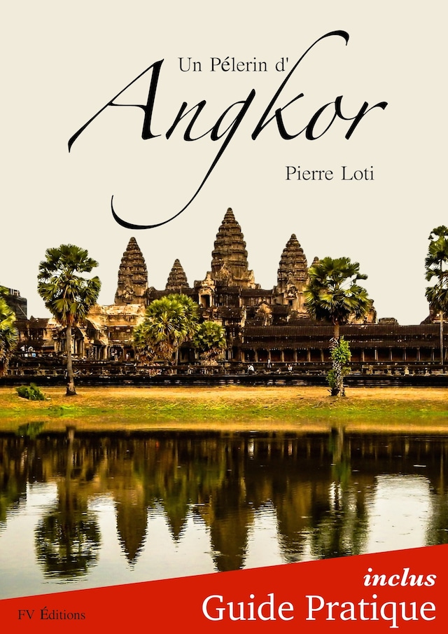 Book cover for Un Pèlerin d'Angkor + Guide Pratique Illustré