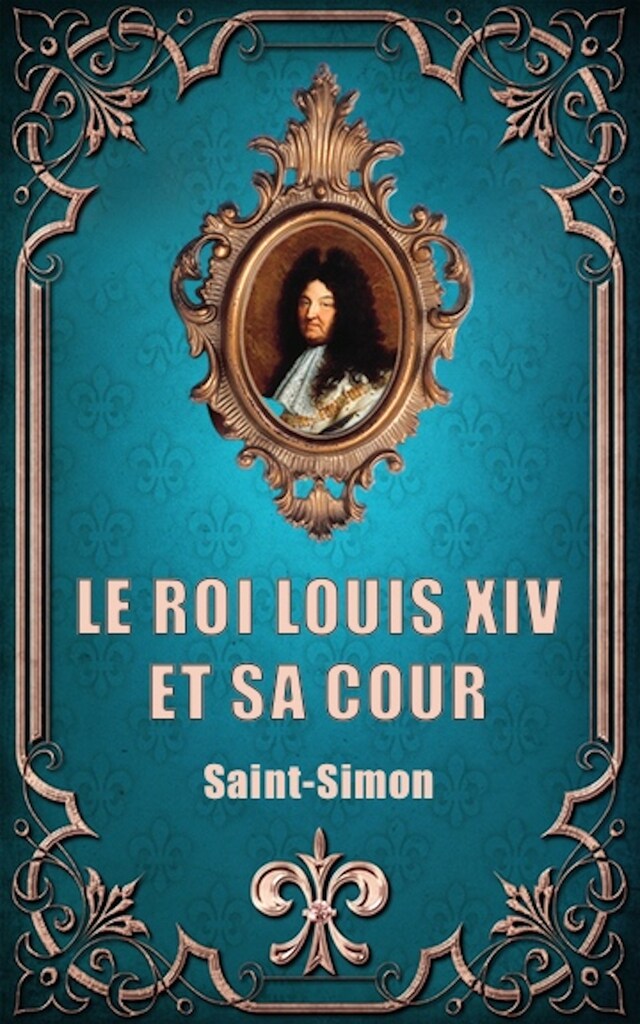 Boekomslag van Le Roi Louis XIV et sa Cour (Premium Ebook)