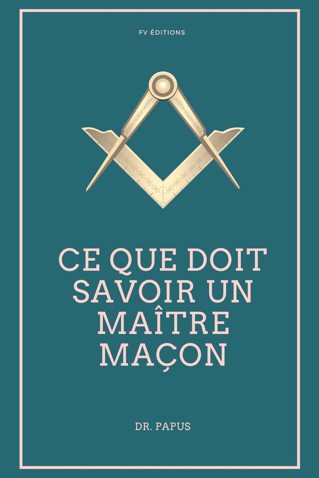 Buchcover für Ce que doit savoir un Maître Maçon (Annoté)