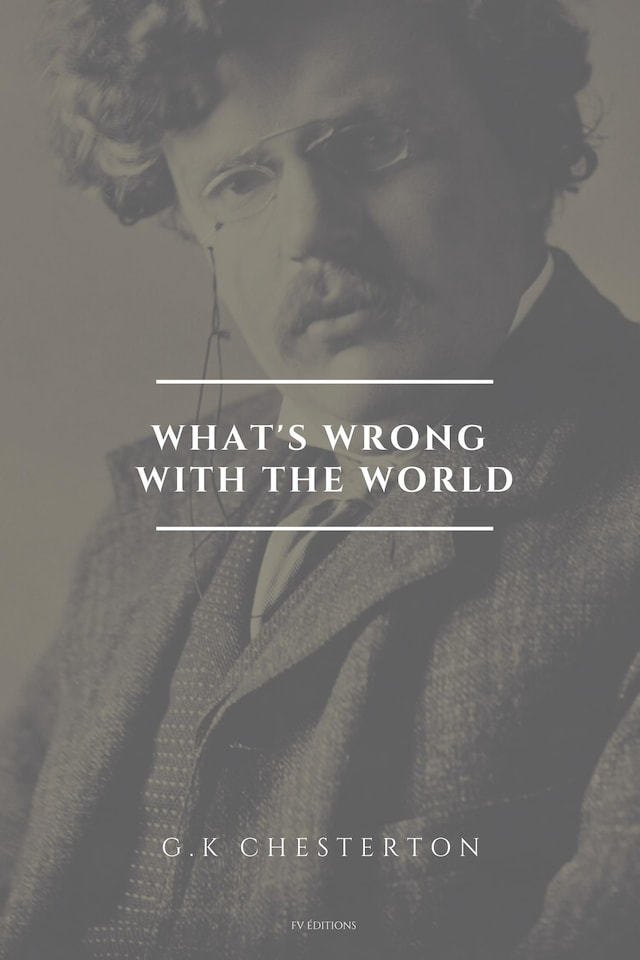 Copertina del libro per What's Wrong With the World (Annotated)