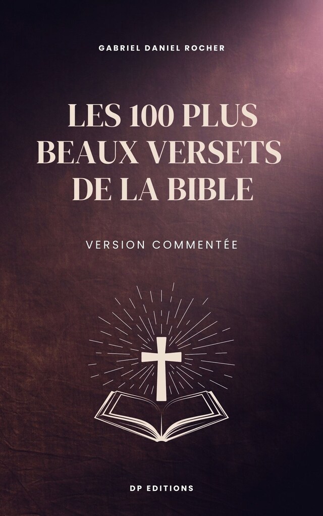 Les 100 plus beaux versets de la Bible - Gabriel Daniel Rocher - E-Book ...