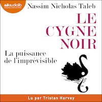 Le Cygne noir : la puissance de l'imprévisible