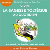 Vivre la sagesse toltèque au quotidien