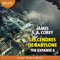 The Expanse, tome 6 - Les Cendres de Babylone
