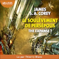 The Expanse, tome 7 - Le Soulèvement de Persépolis