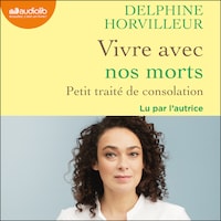 Vivre avec nos morts