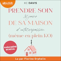 Prendre soin de sa maison (même en plein KO)
