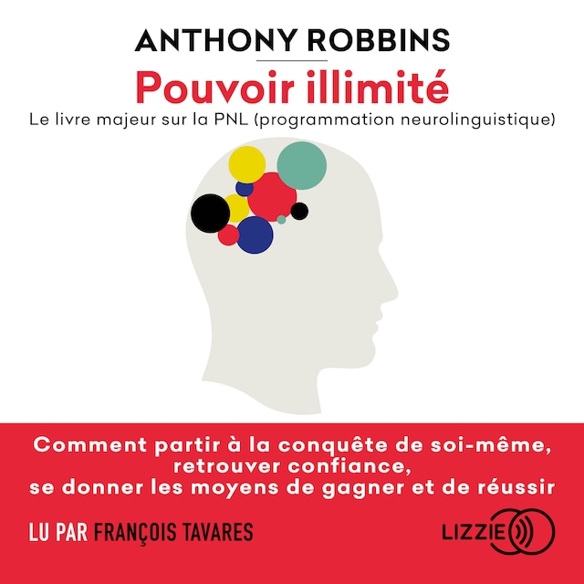 Book cover for Pouvoir illimité - Le livre majeur sur la PNL (programmation neurolinguistique)