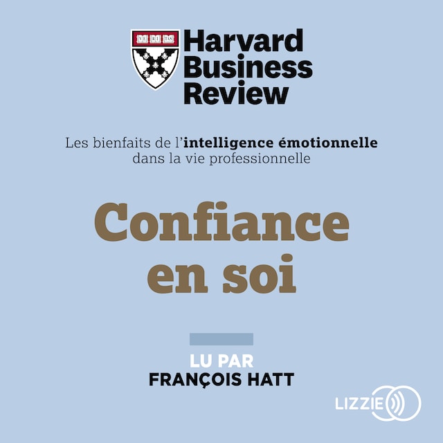 Copertina del libro per Confiance en soi : Les Bienfaits de l'intelligence émotionnelle dans la vie professionnelle