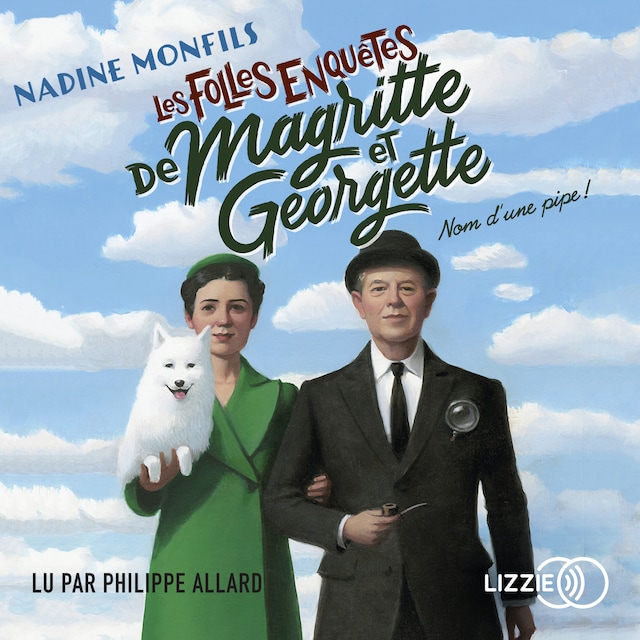 Boekomslag van Les Folles enquêtes de Magritte et Georgette : Nom d'une pipe !