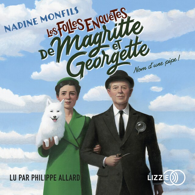 Okładka książki dla Les Folles enquêtes de Magritte et Georgette : Nom d'une pipe !