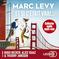 Et si c'était vrai - le plus grand succès de Marc Levy en audiodrama suivi d'un entretien avec l'auteur