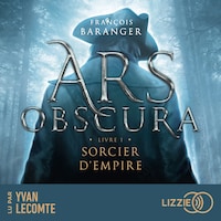 Ars obscura T.1 : Sorcier d'empire