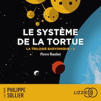 La Trilogie Baryonique - Tome 2 : Le Système de la tortue