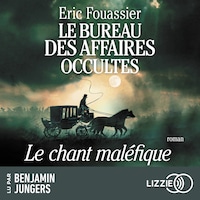 Le Bureau des Affaires Occultes - Tome 4 : Le chant maléfique