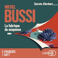 Secrets d'écriture : La fabrique du suspense