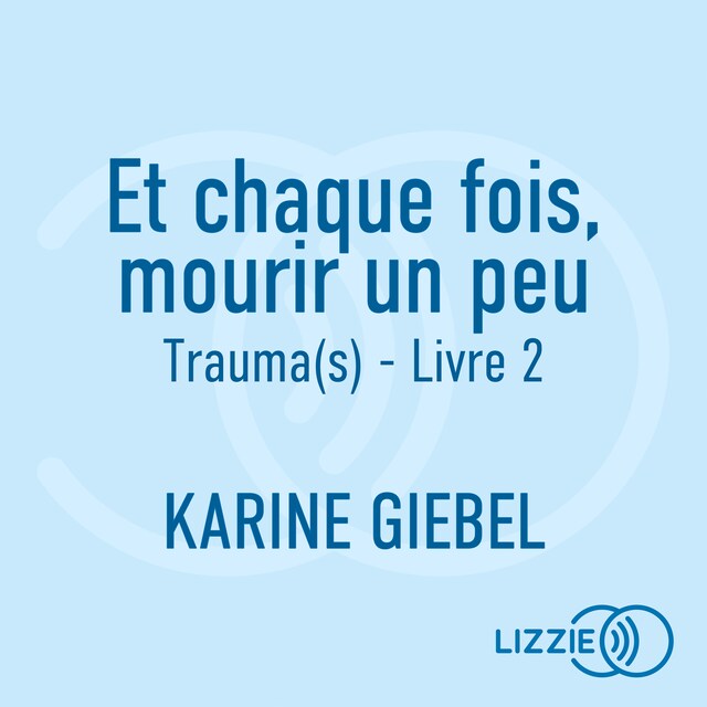 Book cover for Trauma(s) : Et chaque fois, mourir un peu - Livre 2