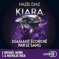 Kiara, diamant écorché par le sang - Tome 3 - Le dernier tome de la saga de dark romance phénomène sur TikTok
